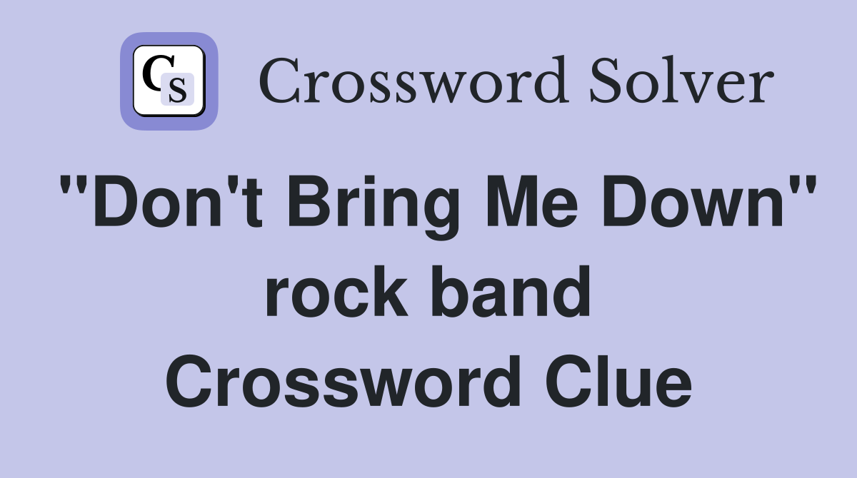 "Don't Bring Me Down" rock band Crossword Clue