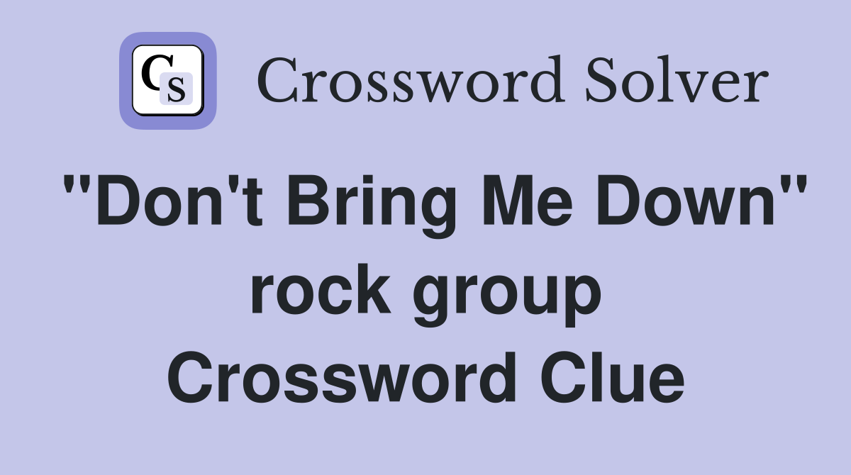 "Don't Bring Me Down" rock group Crossword Clue