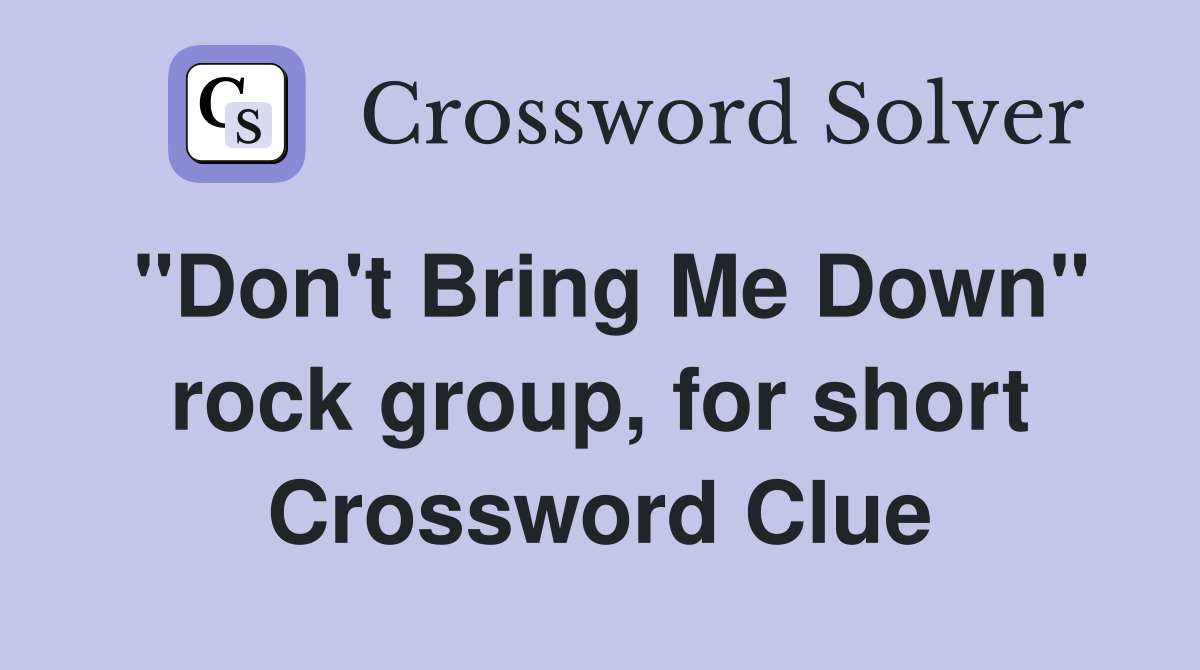 "Don't Bring Me Down" rock group, for short Crossword Clue