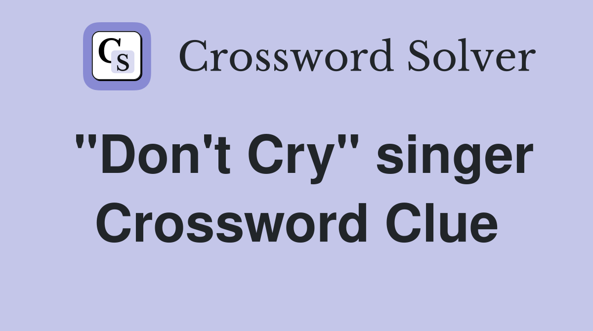 "Don't Cry" singer Crossword Clue