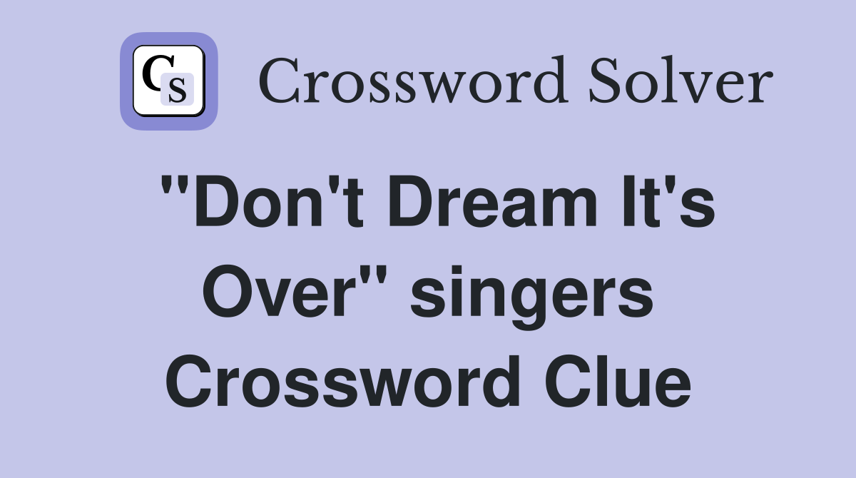 "Don't Dream It's Over" singers Crossword Clue