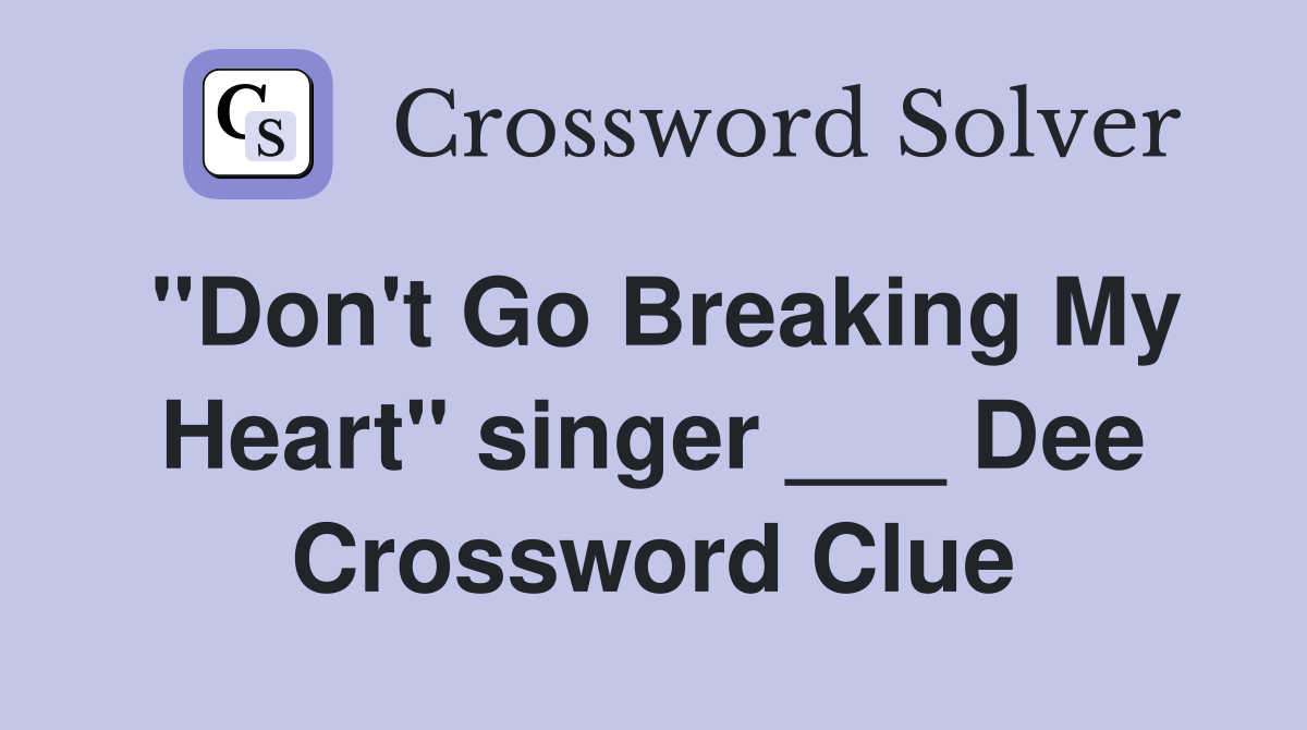 "Don't Go Breaking My Heart" singer ___ Dee Crossword Clue