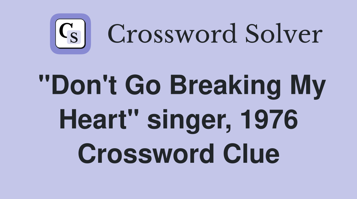 "Don't Go Breaking My Heart" singer, 1976 Crossword Clue
