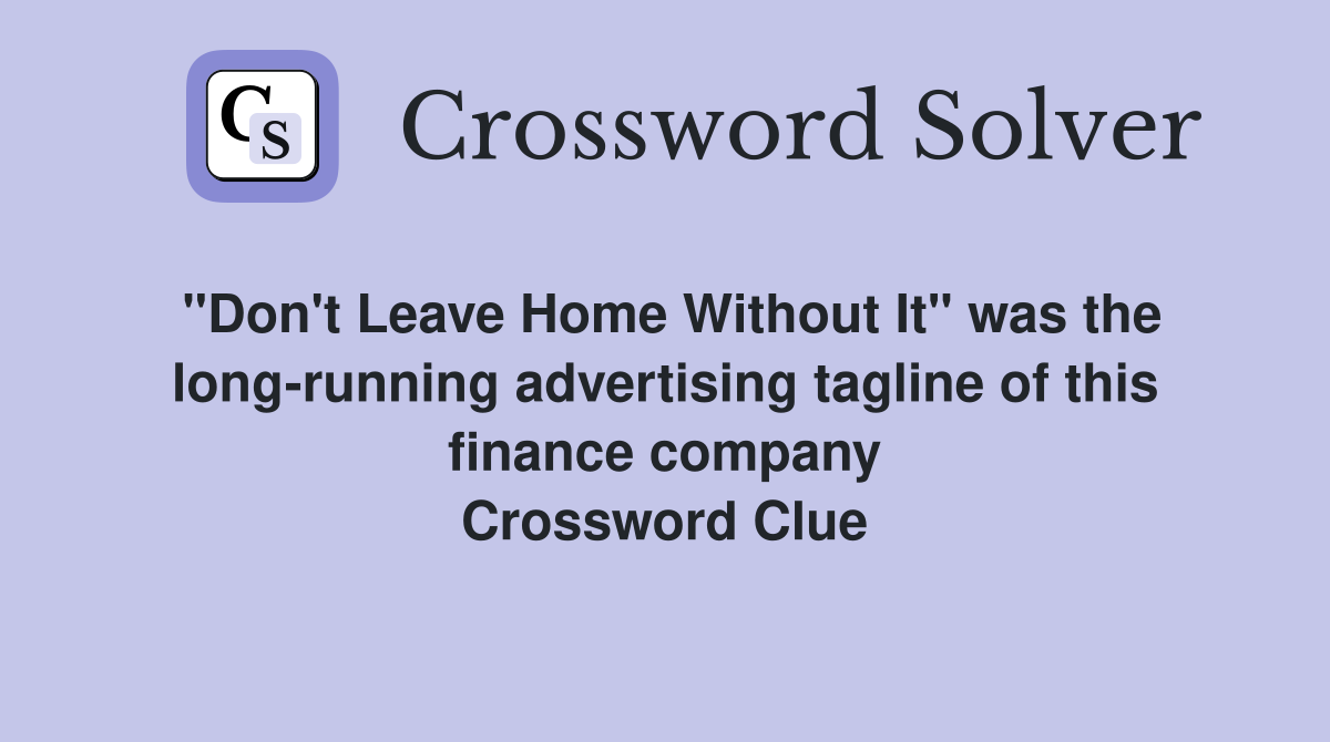 "Don't Leave Home Without It" was the long-running advertising tagline of this finance company Crossword Clue