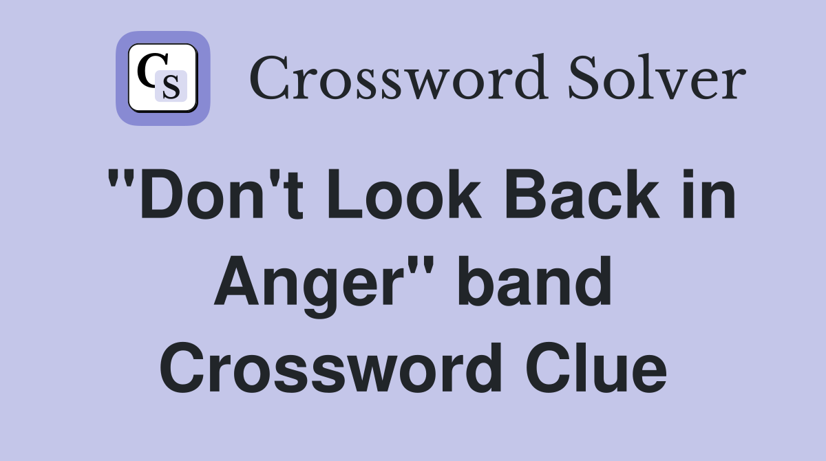 "Don't Look Back in Anger" band Crossword Clue