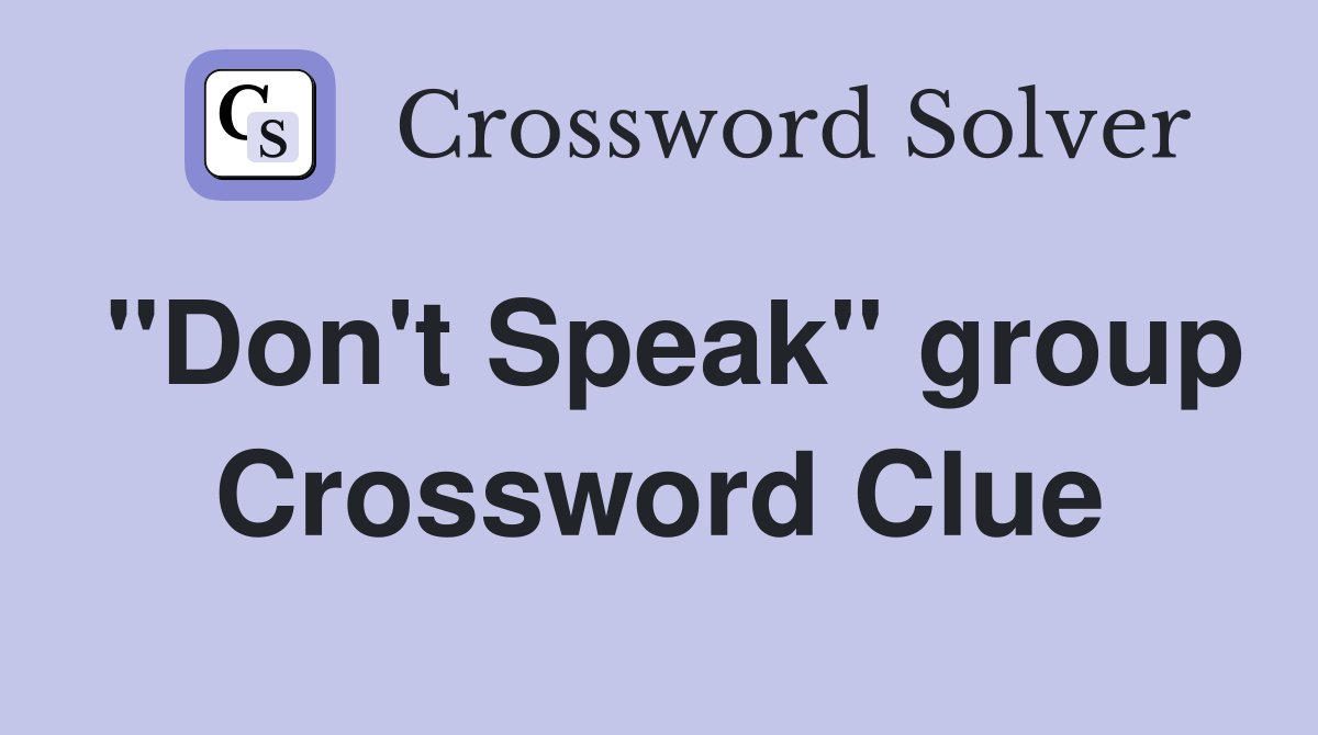 "Don't Speak" group Crossword Clue