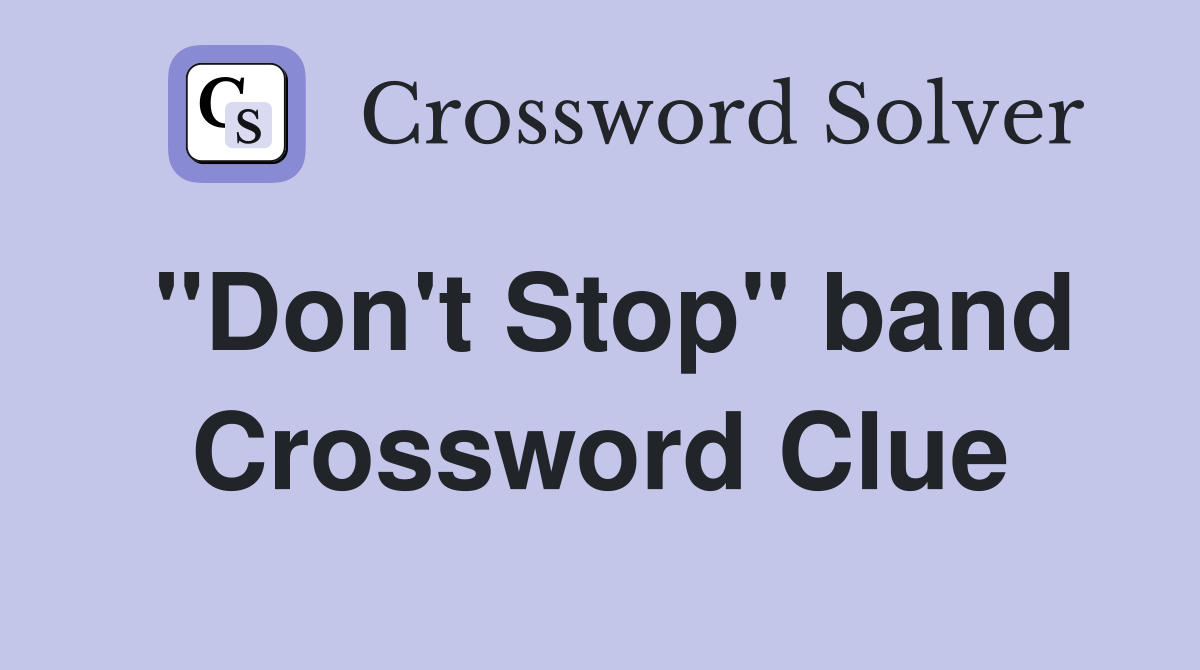 "Don't Stop" band Crossword Clue