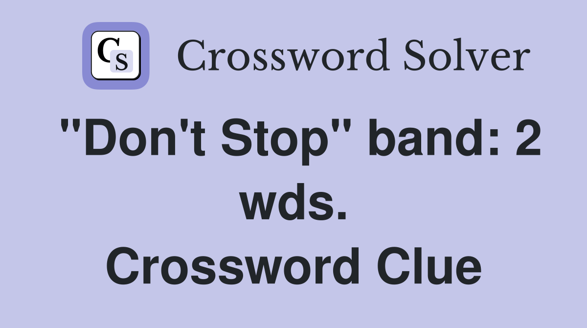 "Don't Stop" band: 2 wds. Crossword Clue