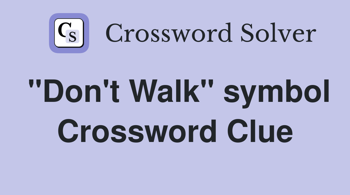 "Don't Walk" symbol Crossword Clue