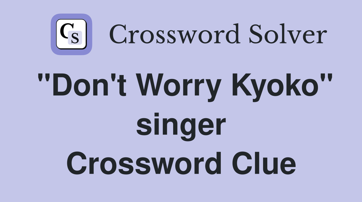 "Don't Worry Kyoko" singer Crossword Clue