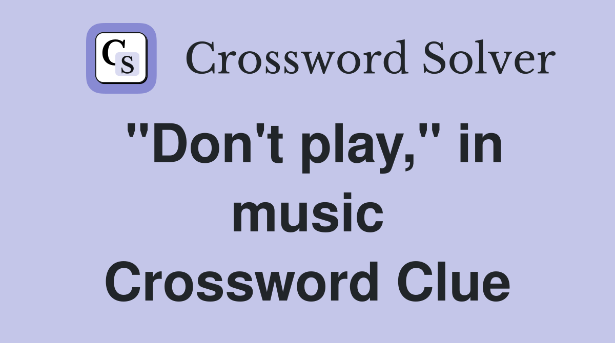 "Don't play," in music Crossword Clue