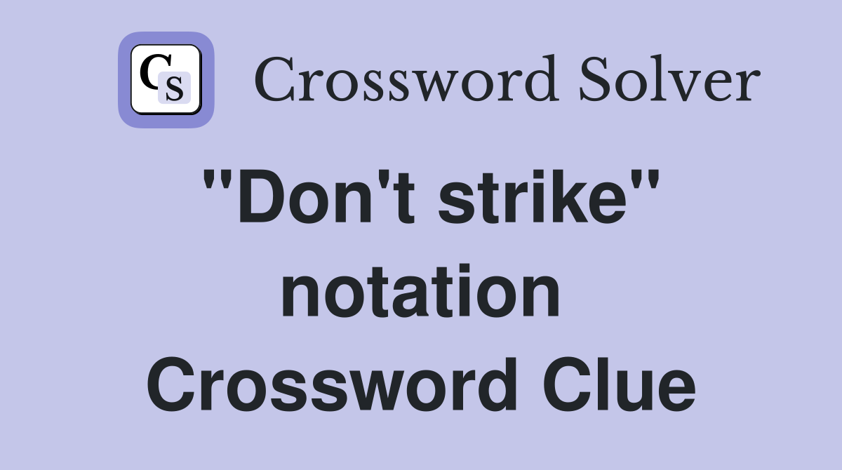 "Don't strike" notation Crossword Clue