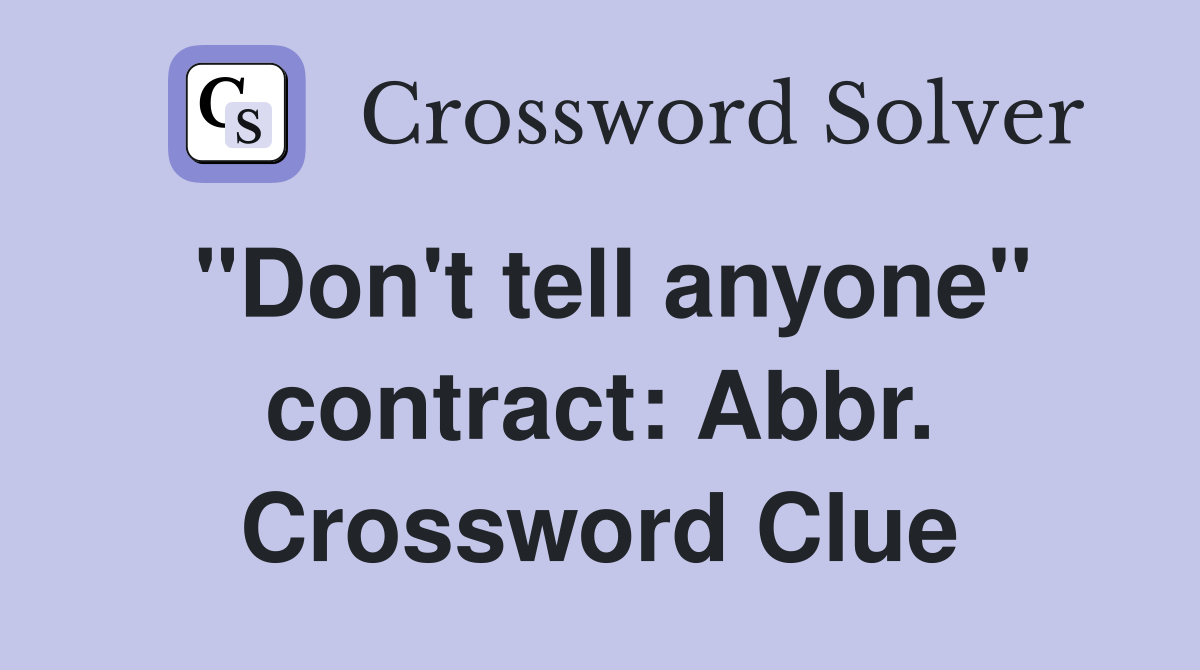 "Don't tell anyone" contract: Abbr. Crossword Clue