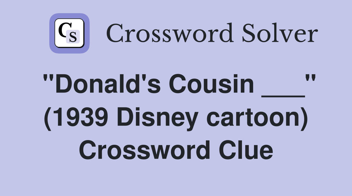 "Donald's Cousin ___" (1939 Disney cartoon) Crossword Clue