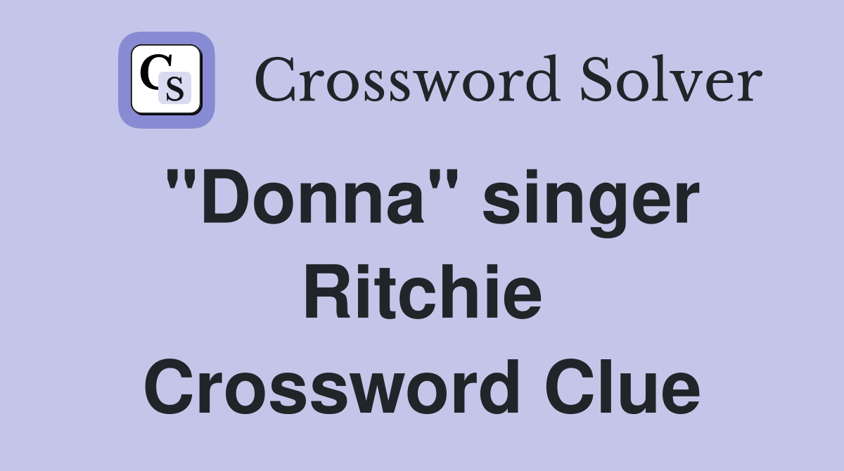 "Donna" singer Ritchie Crossword Clue