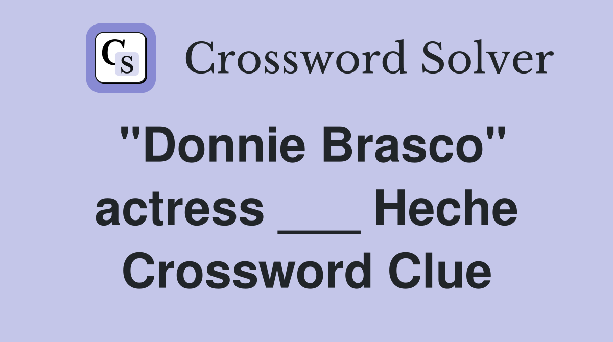 "Donnie Brasco" actress ___ Heche Crossword Clue