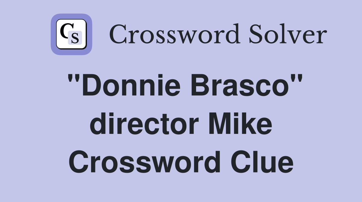 "Donnie Brasco" director Mike Crossword Clue