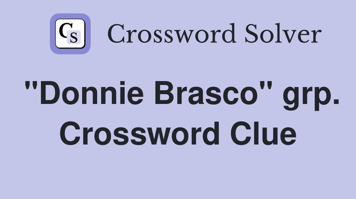 "Donnie Brasco" grp. Crossword Clue