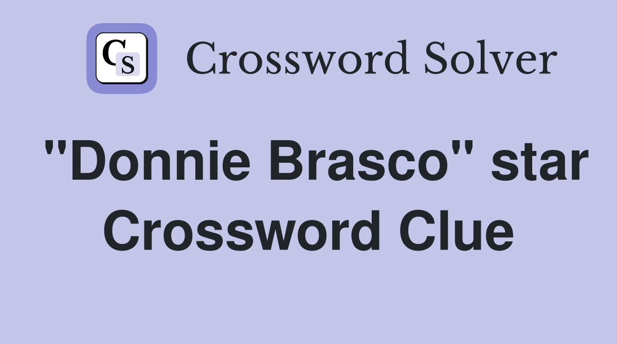 "Donnie Brasco" star Crossword Clue