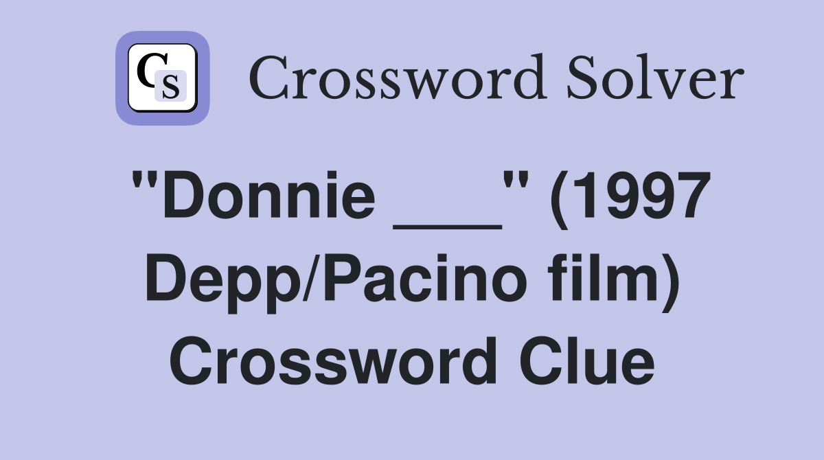 "Donnie ___" (1997 Depp/Pacino film) Crossword Clue