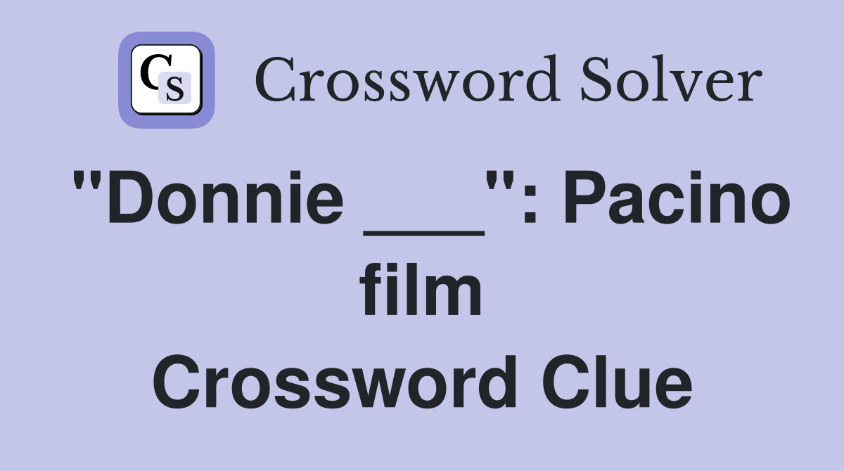 "Donnie ___": Pacino film Crossword Clue