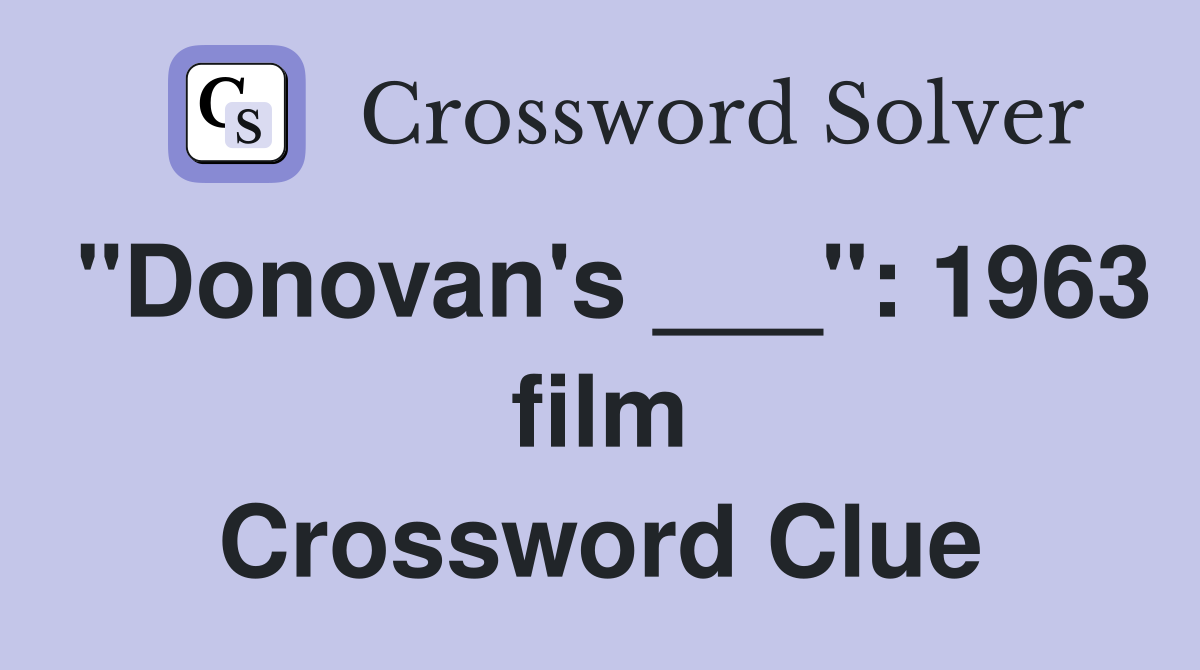"Donovan's ___": 1963 film Crossword Clue