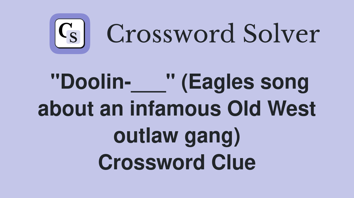 "Doolin-___" (Eagles song about an infamous Old West outlaw gang) Crossword Clue