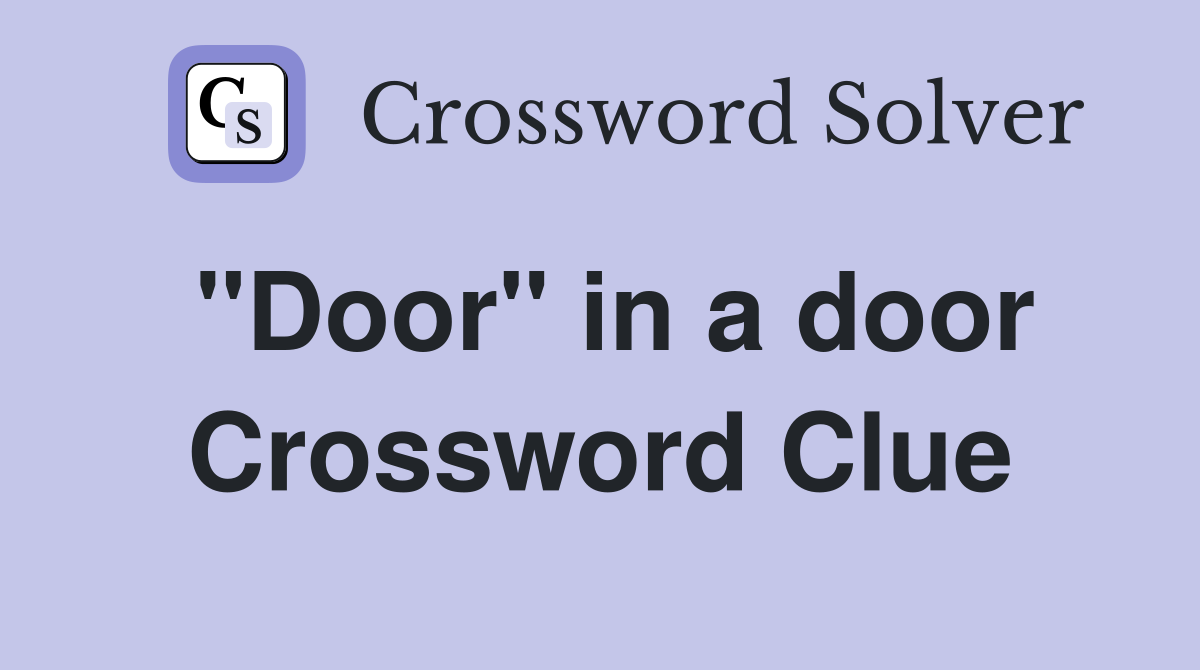 "Door" in a door Crossword Clue