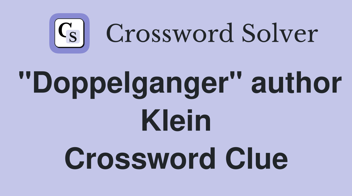 "Doppelganger" author Klein Crossword Clue