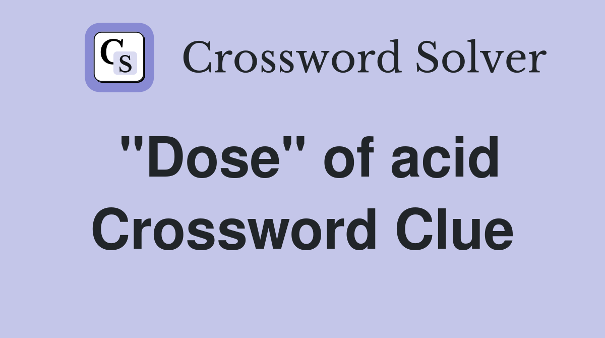 "Dose" of acid Crossword Clue