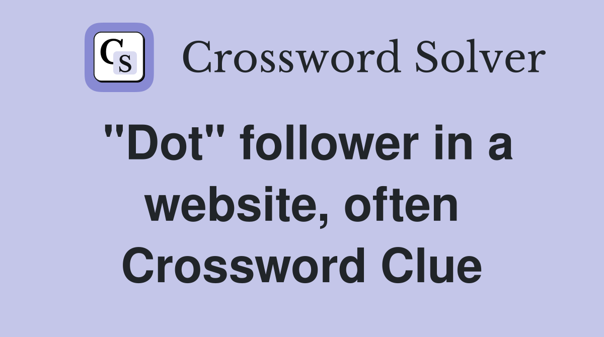 "Dot" follower in a website, often Crossword Clue