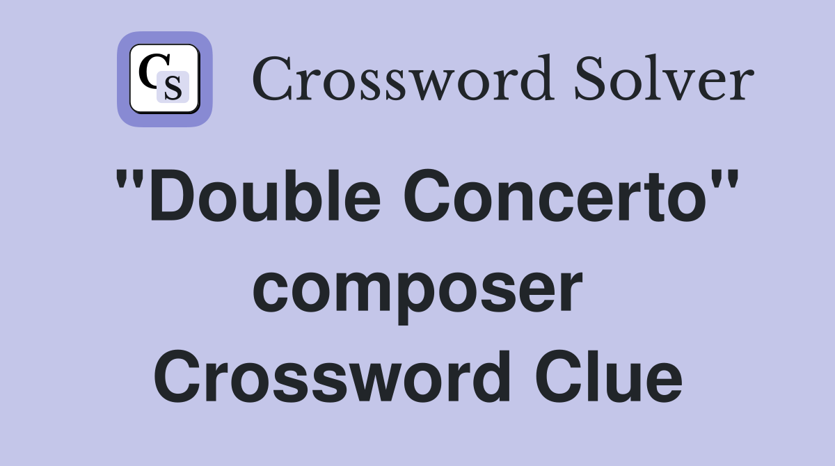 "Double Concerto" composer Crossword Clue