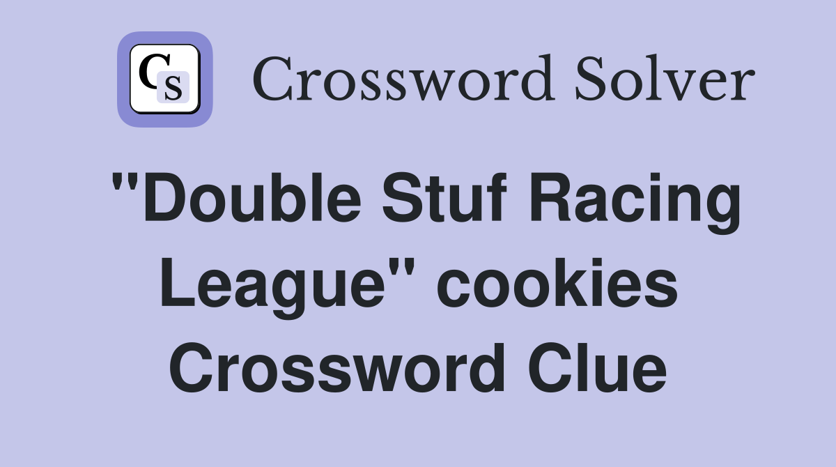 "Double Stuf Racing League" cookies Crossword Clue