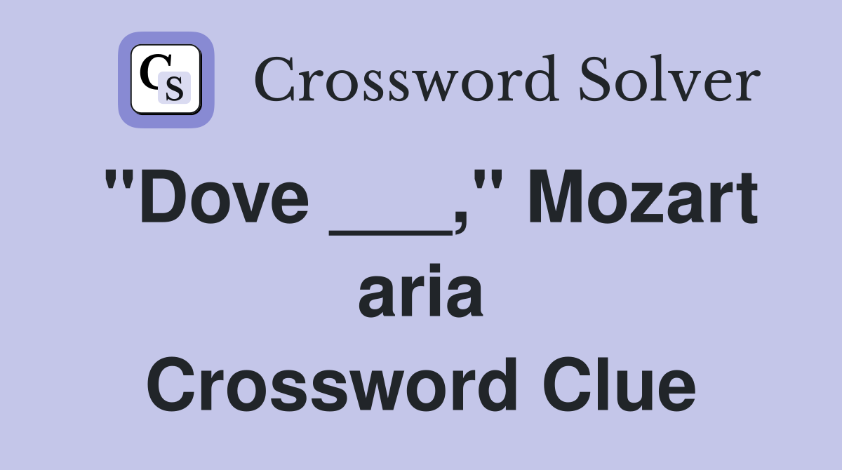 "Dove ___," Mozart aria Crossword Clue