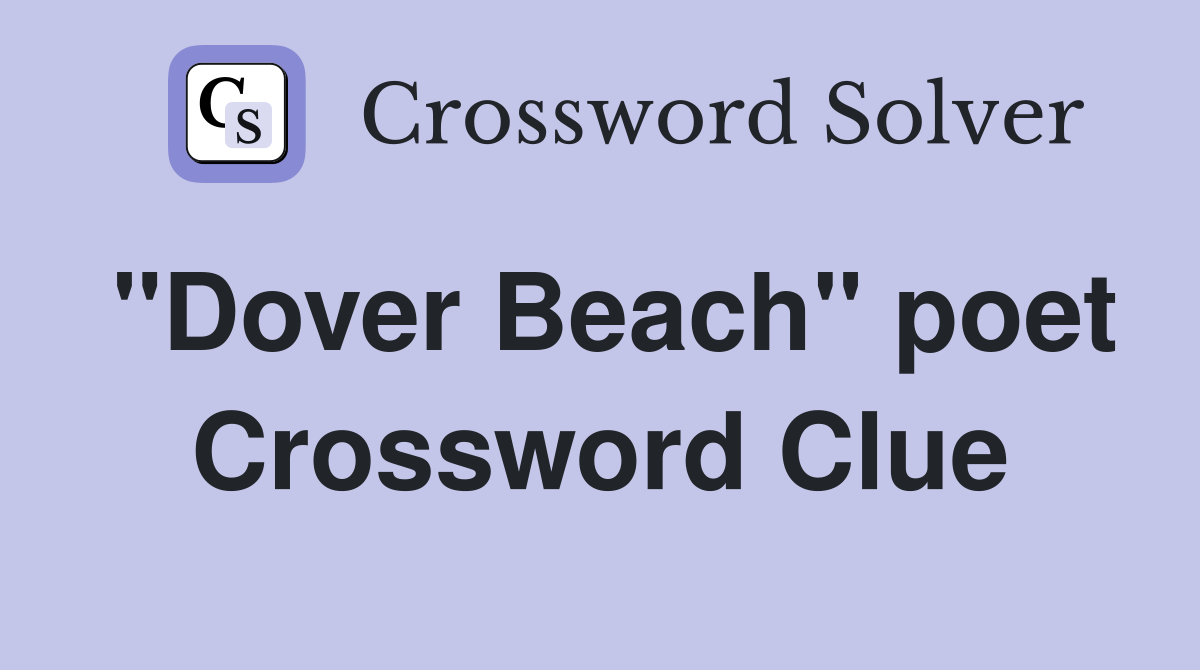 "Dover Beach" poet Crossword Clue