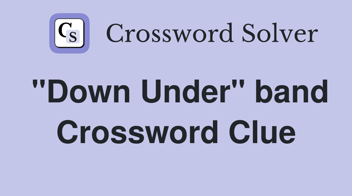"Down Under" band Crossword Clue
