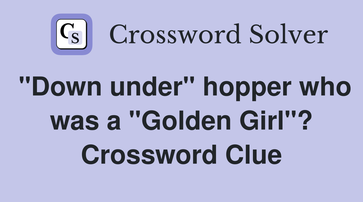 "Down under" hopper who was a "Golden Girl"? Crossword Clue
