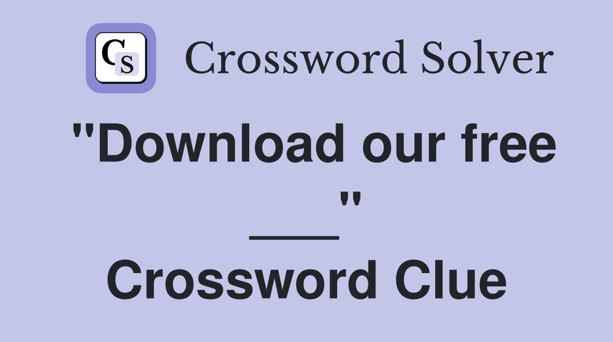 "Download our free ___" Crossword Clue