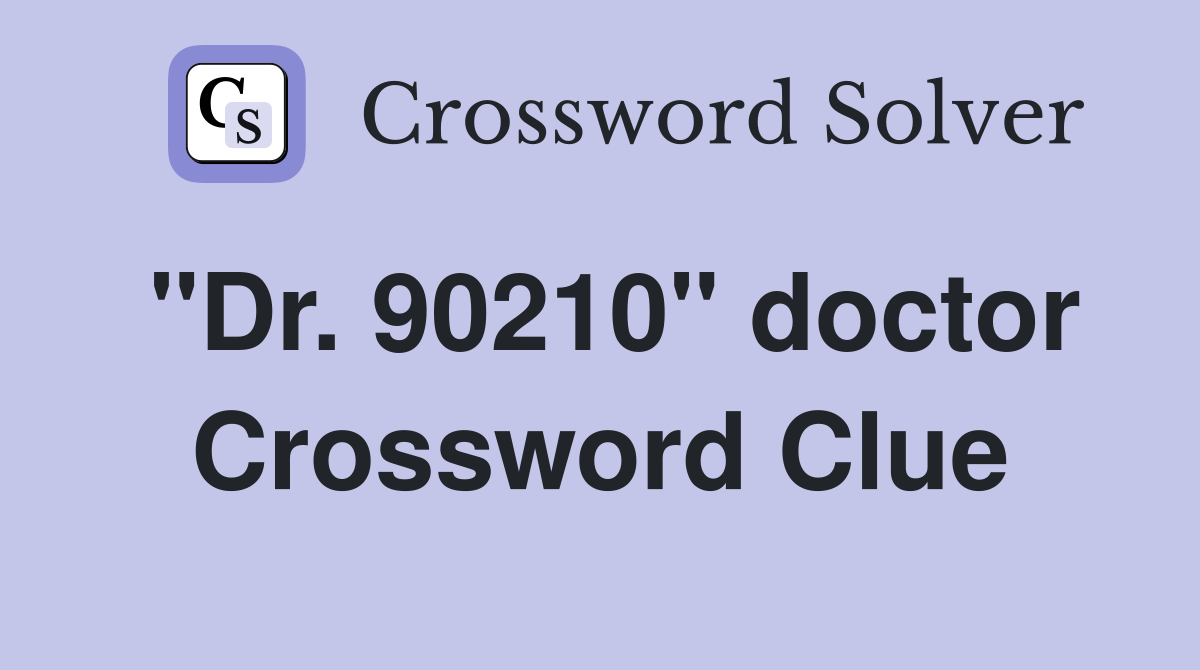 "Dr. 90210" doctor Crossword Clue