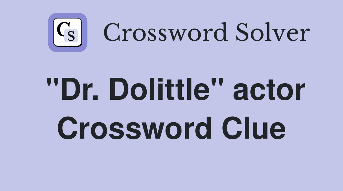 "Dr. Dolittle" actor Crossword Clue