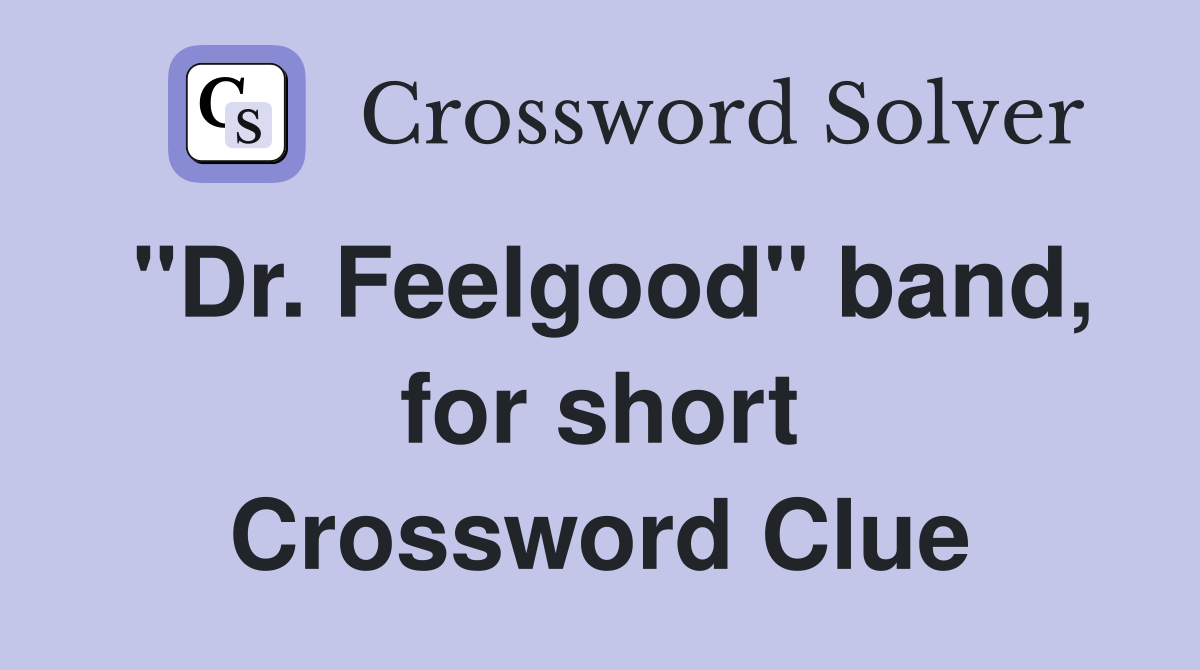 "Dr. Feelgood" band, for short Crossword Clue