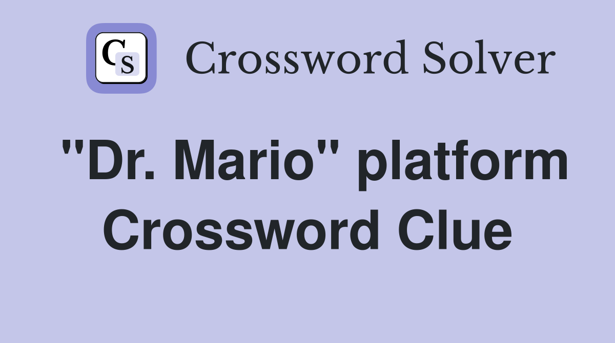 "Dr. Mario" platform Crossword Clue