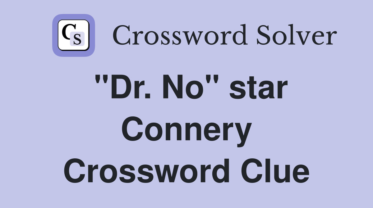 "Dr. No" star Connery Crossword Clue