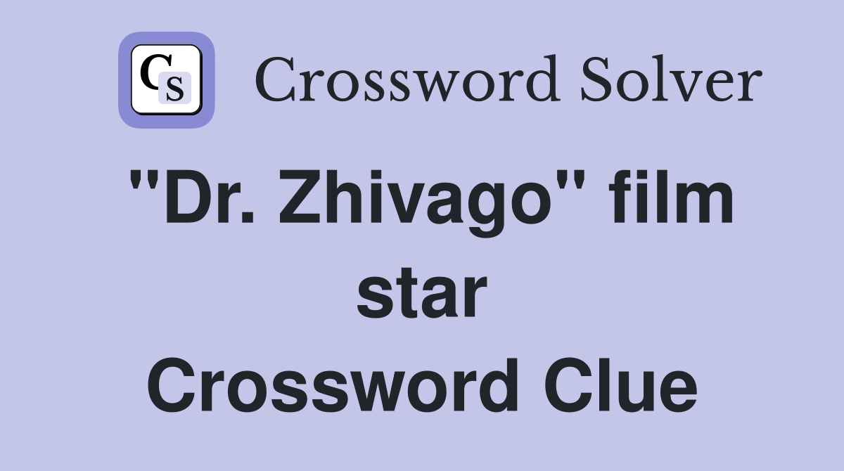 "Dr. Zhivago" film star Crossword Clue