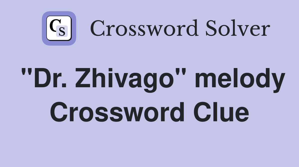 "Dr. Zhivago" melody Crossword Clue