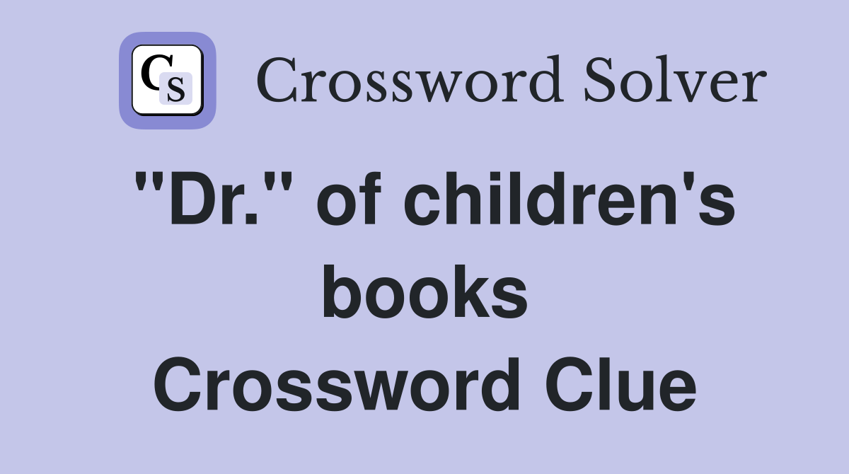 "Dr." of children's books Crossword Clue