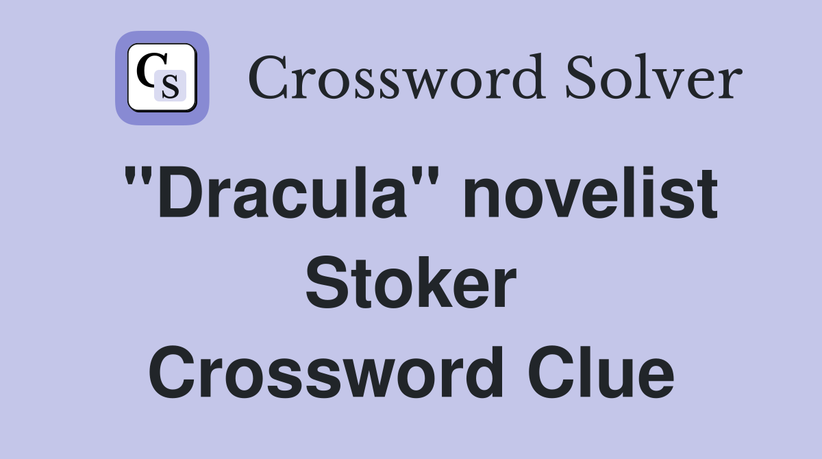 "Dracula" novelist Stoker Crossword Clue