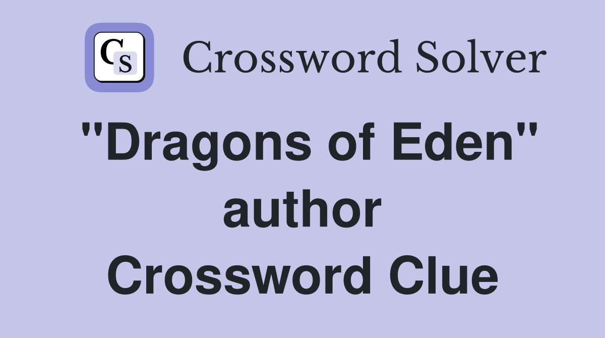 "Dragons of Eden" author Crossword Clue