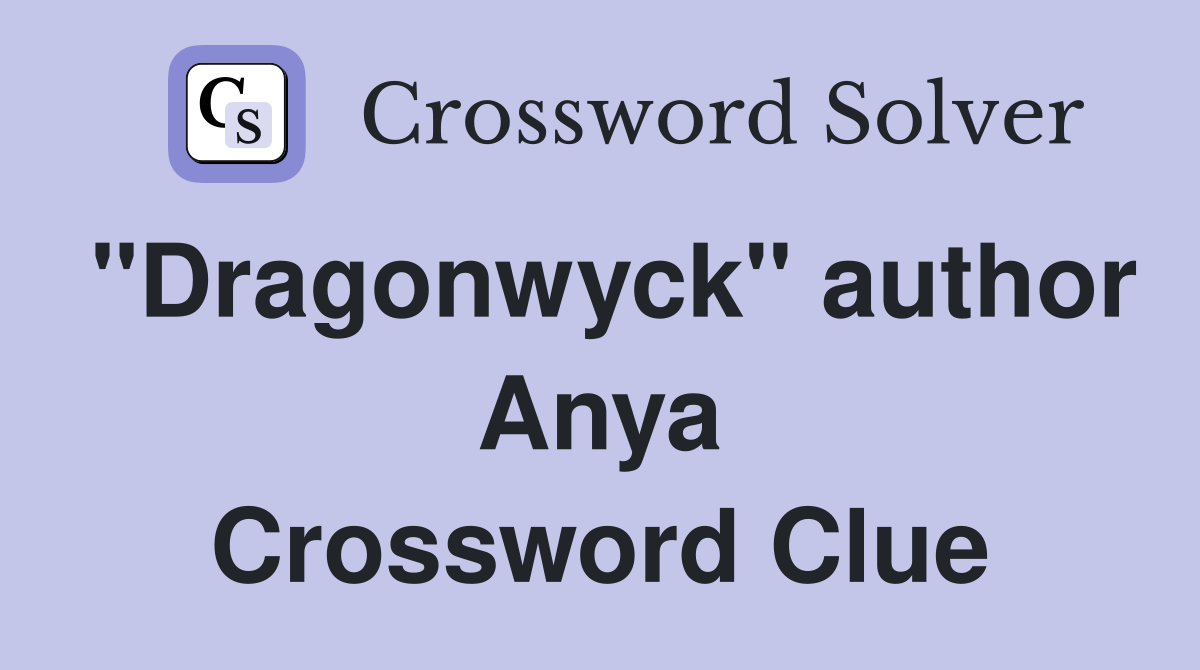 "Dragonwyck" author Anya Crossword Clue
