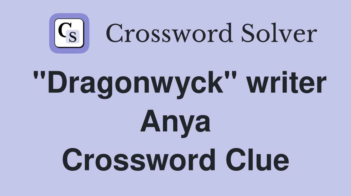 "Dragonwyck" writer Anya Crossword Clue